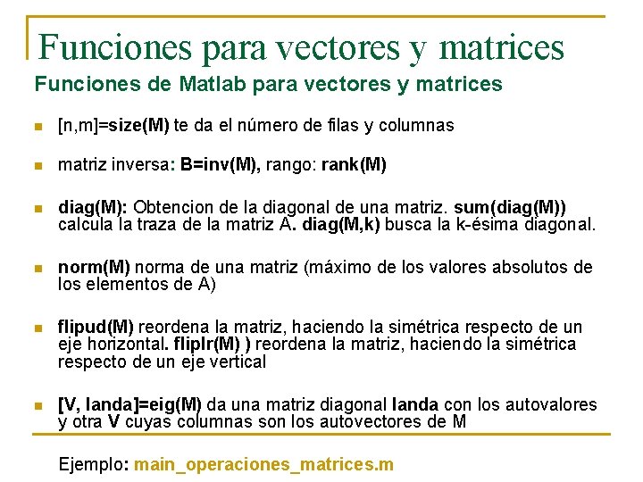 Funciones para vectores y matrices Funciones de Matlab para vectores y matrices n [n,