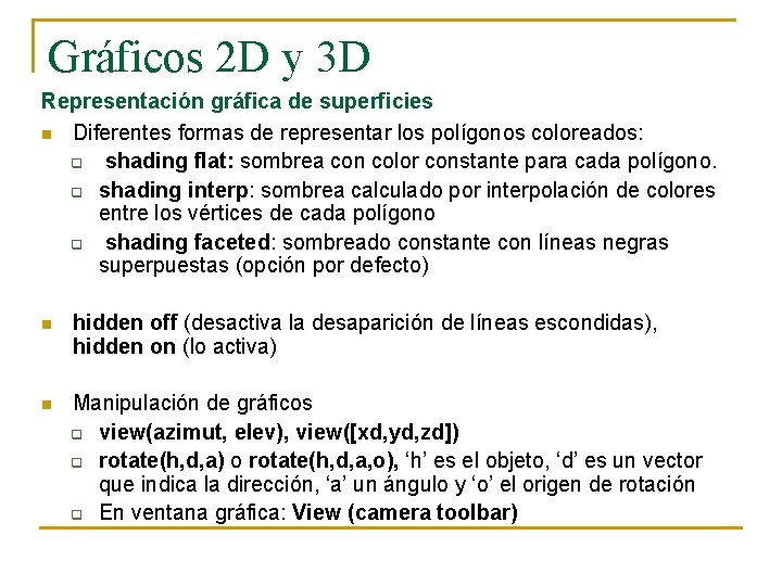 Gráficos 2 D y 3 D Representación gráfica de superficies n Diferentes formas de