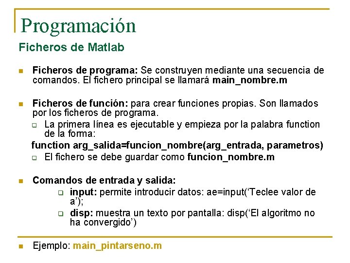 Programación Ficheros de Matlab n Ficheros de programa: Se construyen mediante una secuencia de