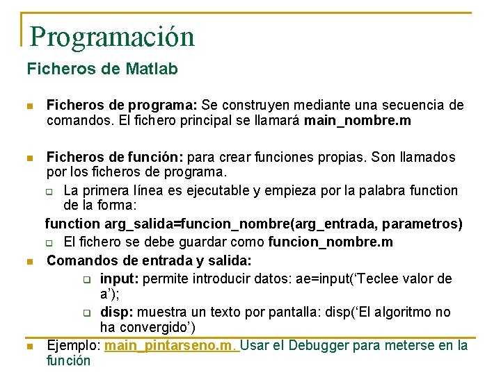 Programación Ficheros de Matlab n Ficheros de programa: Se construyen mediante una secuencia de
