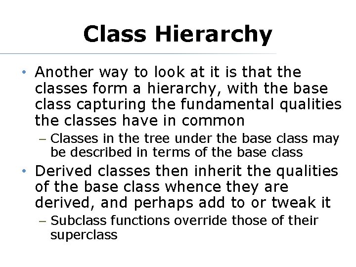 Class Hierarchy • Another way to look at it is that the classes form