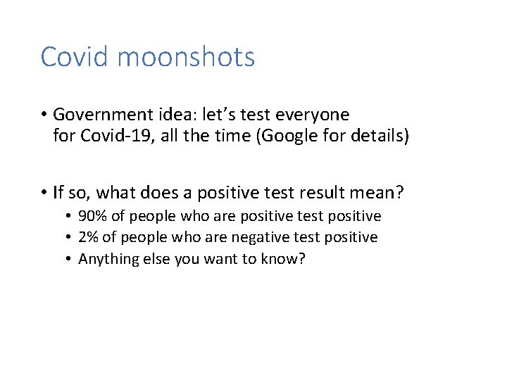 Covid moonshots • Government idea: let’s test everyone for Covid 19, all the time