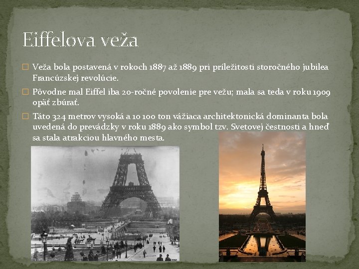 Eiffelova veža � Veža bola postavená v rokoch 1887 až 1889 pri príležitosti storočného