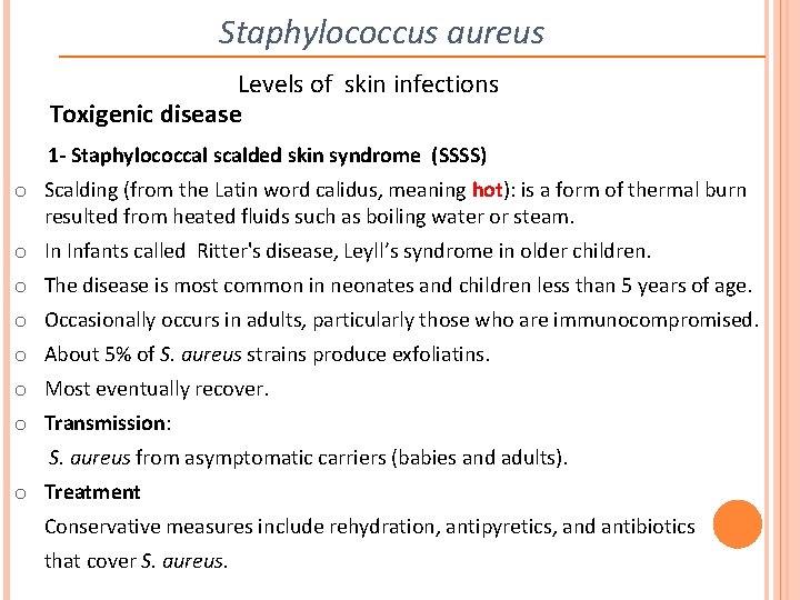 Staphylococcus aureus Levels of skin infections Toxigenic disease 1 - Staphylococcal scalded skin syndrome