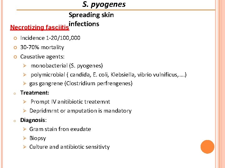 S. pyogenes Spreading skin infections Necrotizing fasciitis Incidence 1 -20/100, 000 30 -70% mortality
