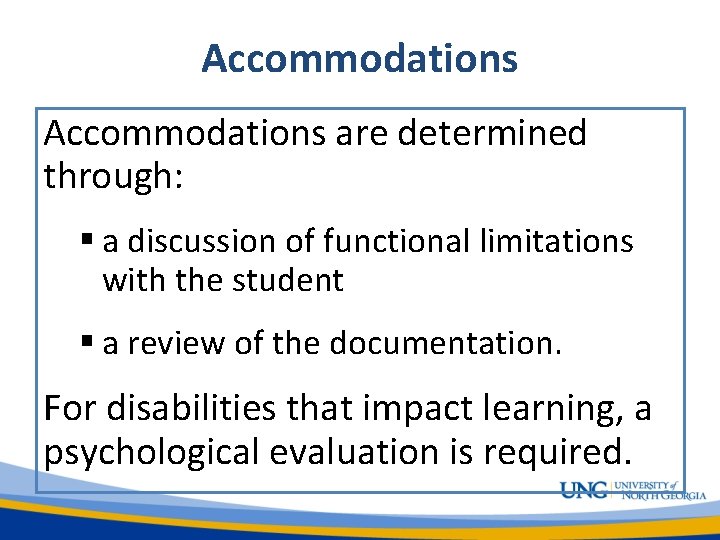 Accommodations are determined through: § a discussion of functional limitations with the student §