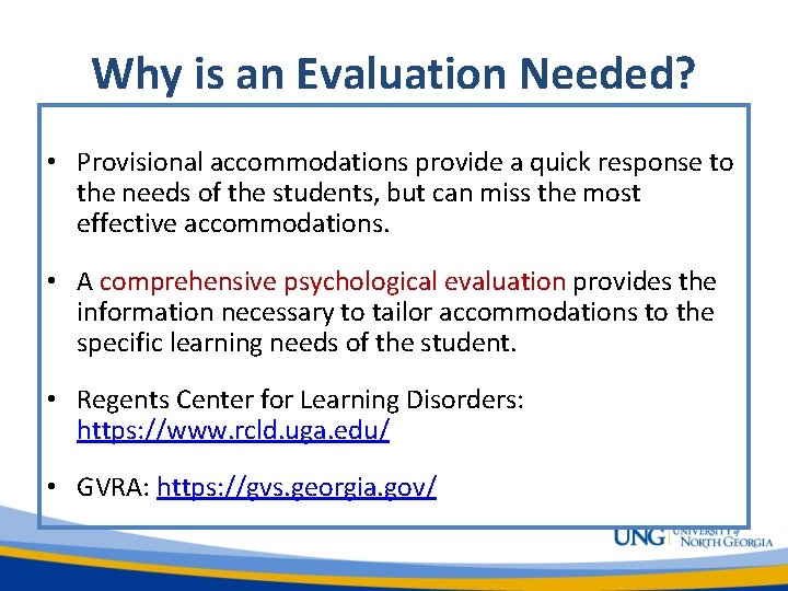 Why is an Evaluation Needed? • Provisional accommodations provide a quick response to the