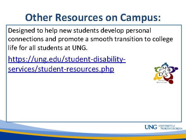 Other Resources on Campus: Designed to help new students develop personal connections and promote