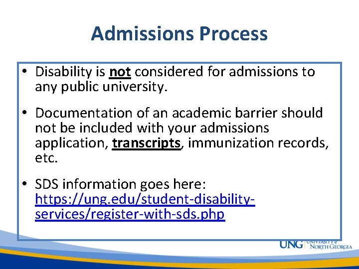 Admissions Process • Disability is not considered for admissions to any public university. •