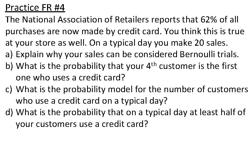 Practice FR #4 The National Association of Retailers reports that 62% of all purchases Practice FR #4 The National Association of Retailers reports that 62% of all purchases