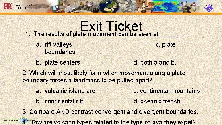 Exit Ticket 1. The results of plate movement can be seen at ______ a.