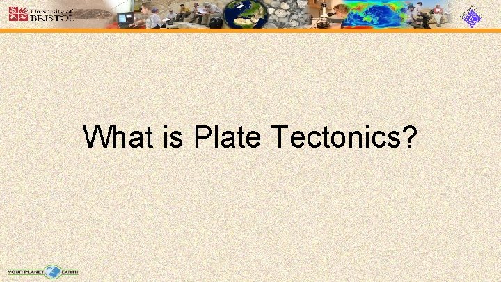 What is Plate Tectonics? 