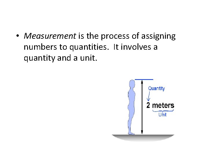  • Measurement is the process of assigning numbers to quantities. It involves a