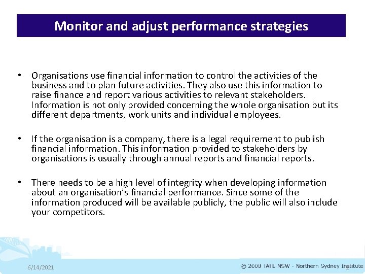 Monitor and adjust performance strategies • Organisations use financial information to control the activities