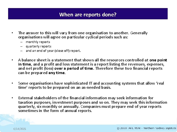 When are reports done? • The answer to this will vary from one organisation