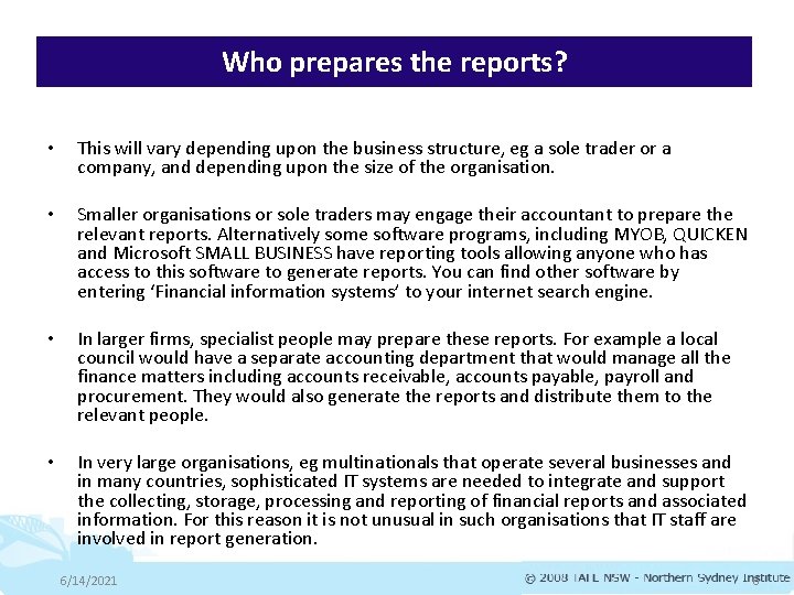 Who prepares the reports? • This will vary depending upon the business structure, eg