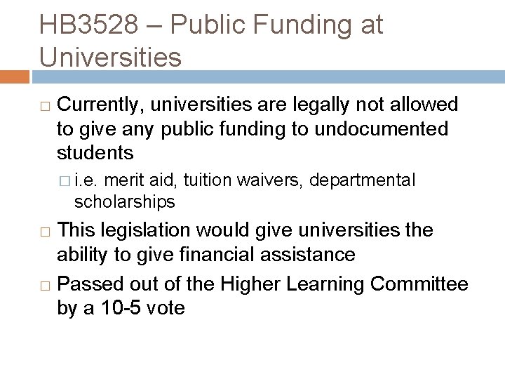 HB 3528 – Public Funding at Universities � Currently, universities are legally not allowed