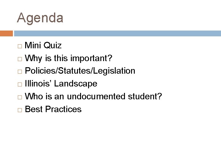 Agenda Mini Quiz � Why is this important? � Policies/Statutes/Legislation � Illinois’ Landscape �