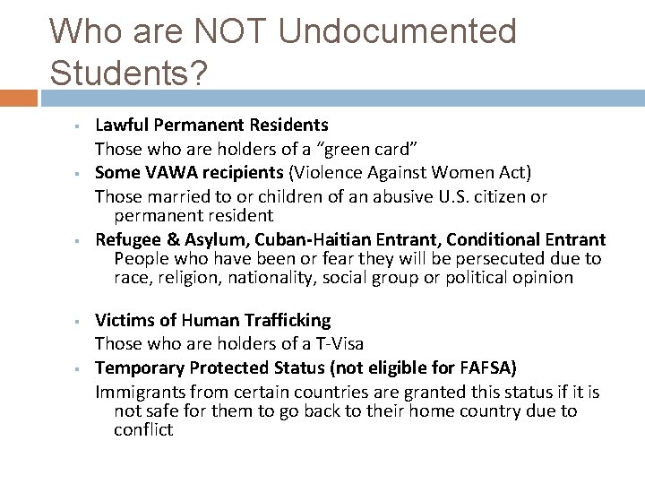 Who are NOT Undocumented Students? ▪ ▪ ▪ Lawful Permanent Residents Those who are