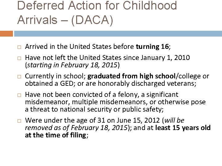 Deferred Action for Childhood Arrivals – (DACA) � � � Arrived in the United