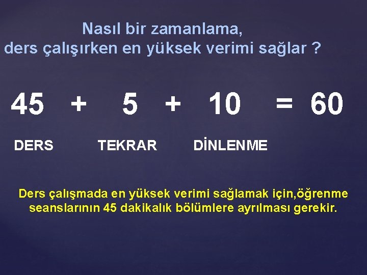 Nasıl bir zamanlama, ders çalışırken en yüksek verimi sağlar ? 45 + DERS 5