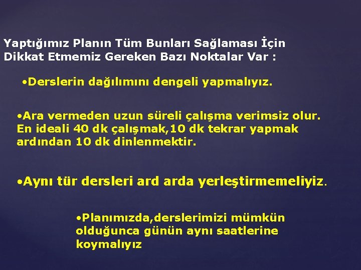 Yaptığımız Planın Tüm Bunları Sağlaması İçin Dikkat Etmemiz Gereken Bazı Noktalar Var : •