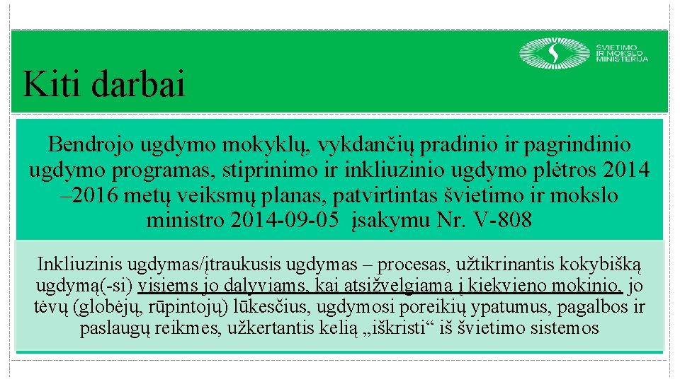 Kiti darbai Bendrojo ugdymo mokyklų, vykdančių pradinio ir pagrindinio ugdymo programas, stiprinimo ir inkliuzinio