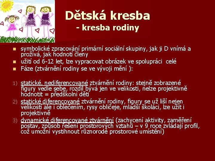 Dětská kresba - kresba rodiny symbolické zpracování primární sociální skupiny, jak ji D vnímá