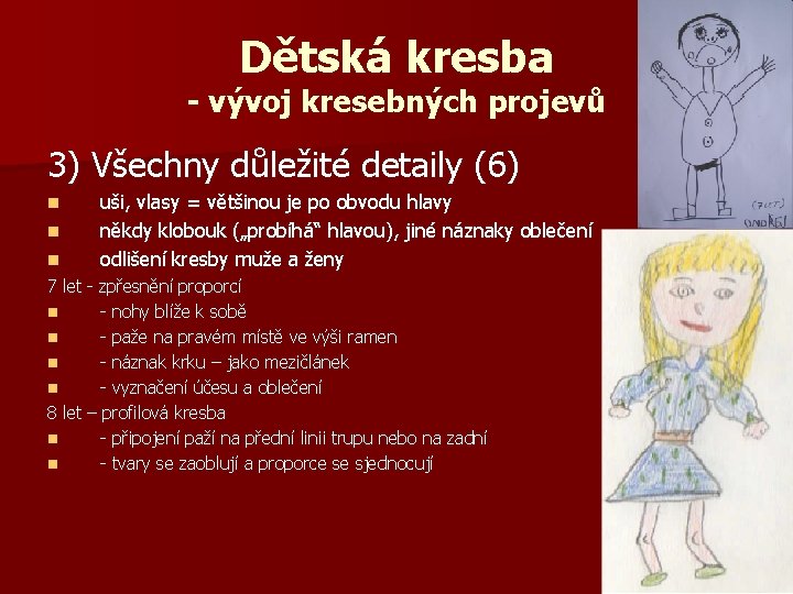 Dětská kresba - vývoj kresebných projevů 3) Všechny důležité detaily (6) n n n