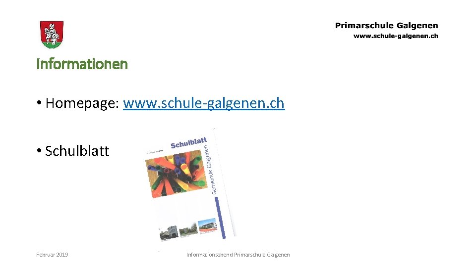 Informationen • Homepage: www. schule-galgenen. ch • Schulblatt Februar 2019 Informationsabend Primarschule Galgenen 