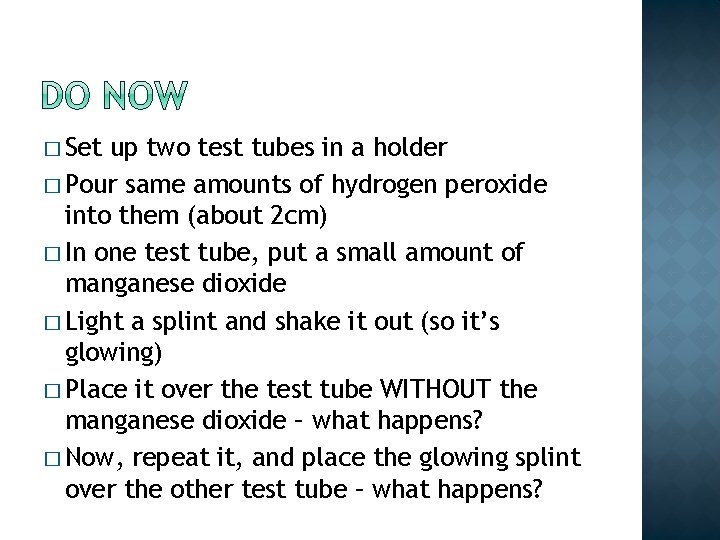 � Set up two test tubes in a holder � Pour same amounts of