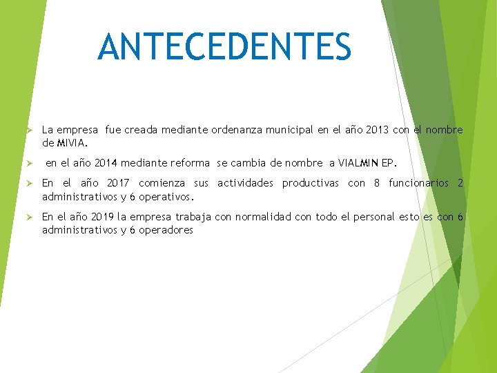 ANTECEDENTES Ø Ø La empresa fue creada mediante ordenanza municipal en el año 2013