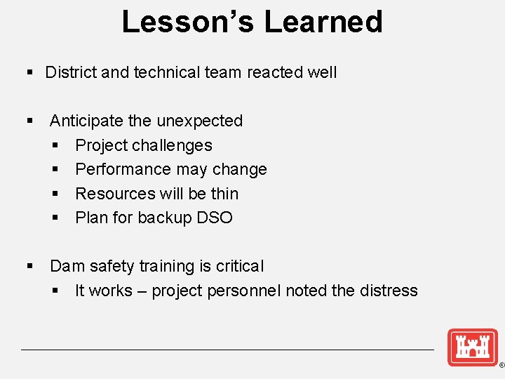 Lesson’s Learned § District and technical team reacted well § Anticipate the unexpected §