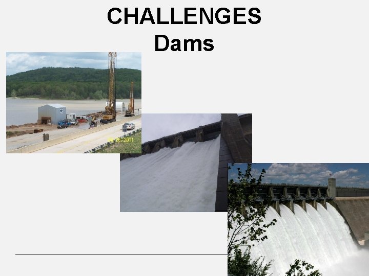 CHALLENGES Dams 