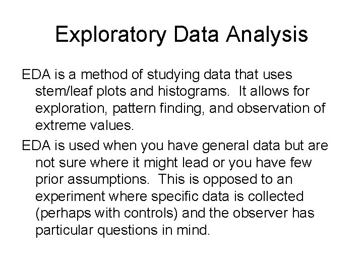 Exploratory Data Analysis EDA is a method of studying data that uses stem/leaf plots