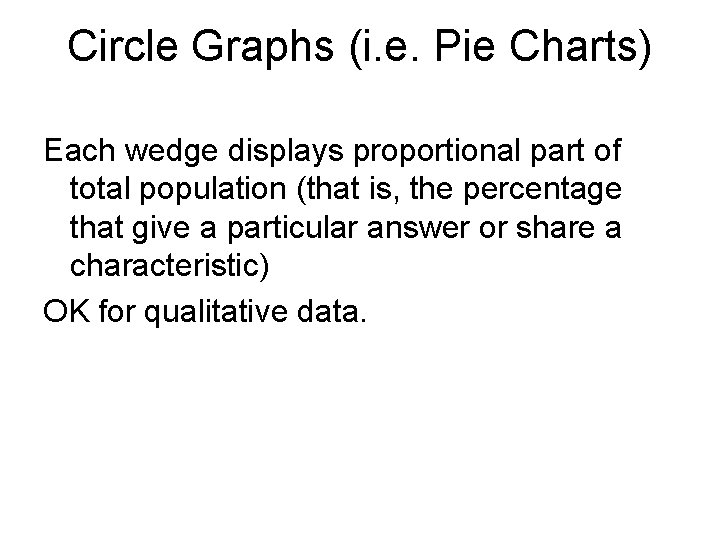 Circle Graphs (i. e. Pie Charts) Each wedge displays proportional part of total population