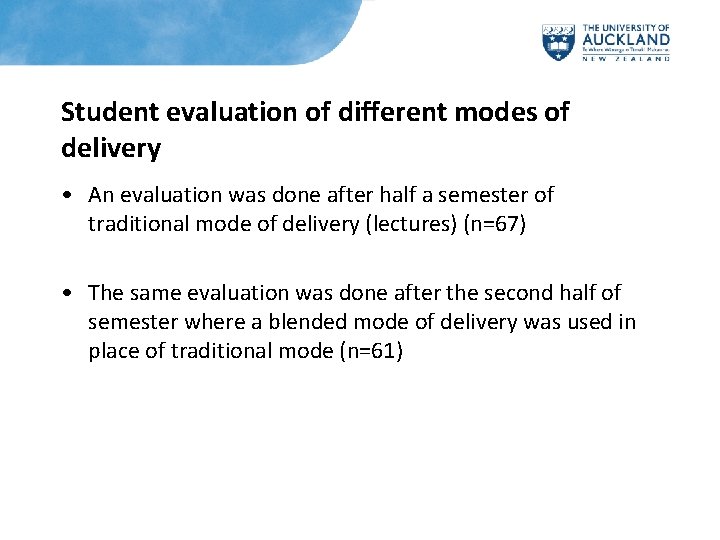 Student evaluation of different modes of delivery • An evaluation was done after half