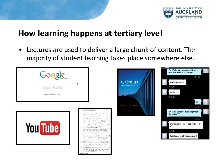 How learning happens at tertiary level • Lectures are used to deliver a large