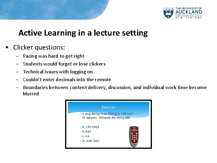 Active Learning in a lecture setting • Clicker questions: – – – Pacing was