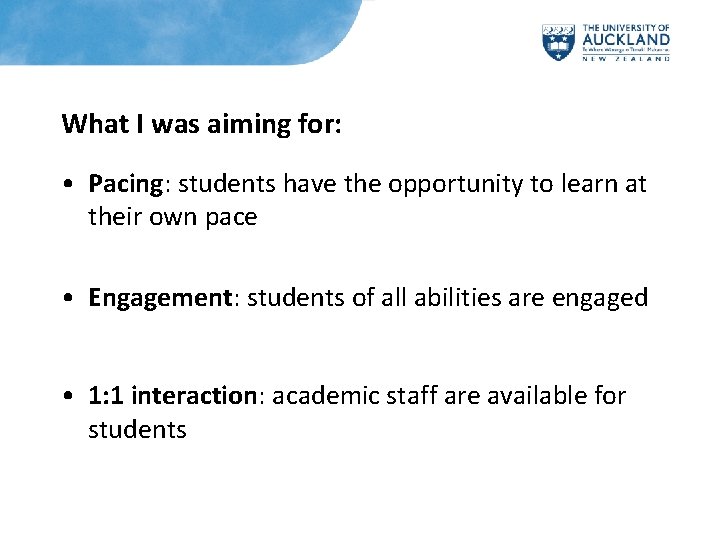 What I was aiming for: • Pacing: students have the opportunity to learn at
