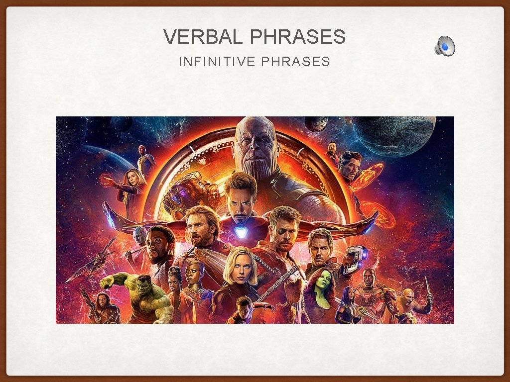 VERBAL PHRASES INFINITIVE PHRASES VERBAL PHRASES INFINITIVE PHRASES
