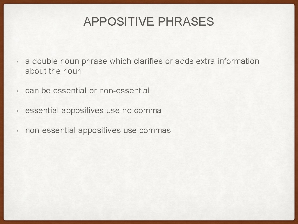 APPOSITIVE PHRASES • a double noun phrase which clarifies or adds extra information about APPOSITIVE PHRASES • a double noun phrase which clarifies or adds extra information about