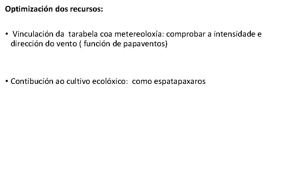 Optimización dos recursos: • Vinculación da tarabela coa metereoloxía: comprobar a intensidade e dirección