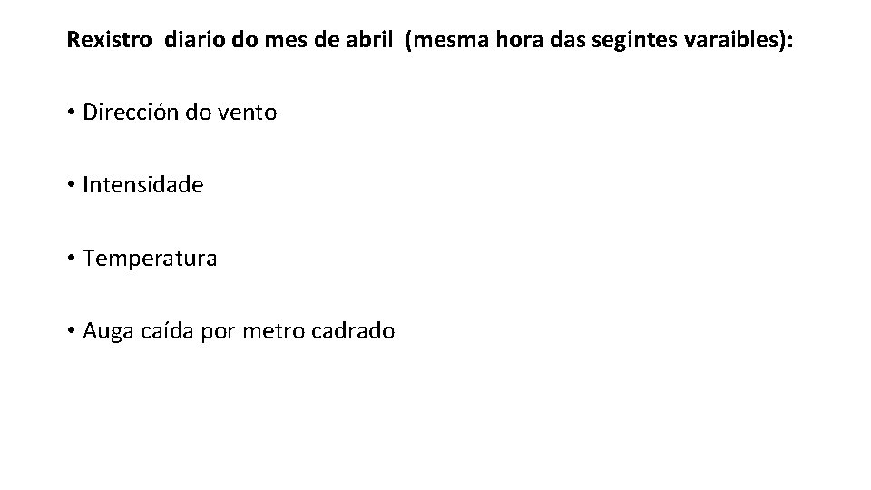 Rexistro diario do mes de abril (mesma hora das segintes varaibles): • Dirección do