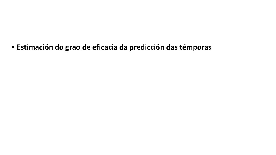  • Estimación do grao de eficacia da predicción das témporas 