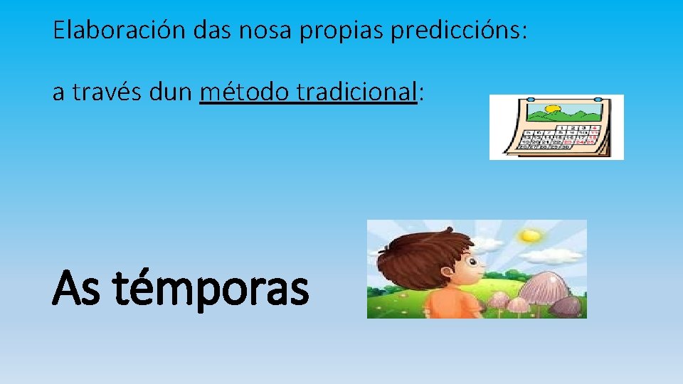 Elaboración das nosa propias prediccións: a través dun método tradicional: As témporas 