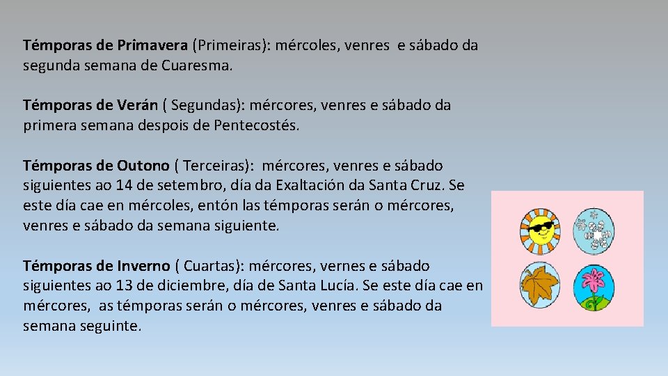 Témporas de Primavera (Primeiras): mércoles, venres e sábado da segunda semana de Cuaresma. Témporas