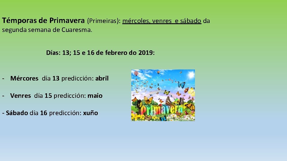 Témporas de Primavera (Primeiras): mércoles, venres e sábado da segunda semana de Cuaresma. Días: