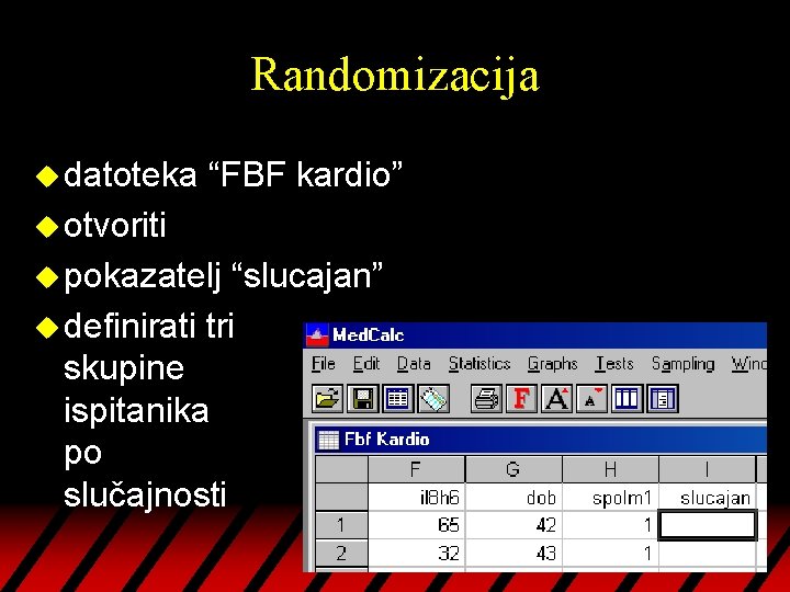 Randomizacija u datoteka “FBF kardio” u otvoriti u pokazatelj “slucajan” u definirati tri skupine