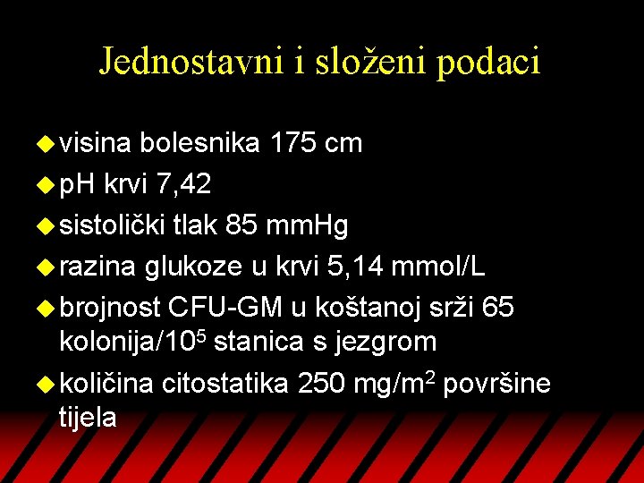 Jednostavni i složeni podaci u visina bolesnika 175 cm u p. H krvi 7,